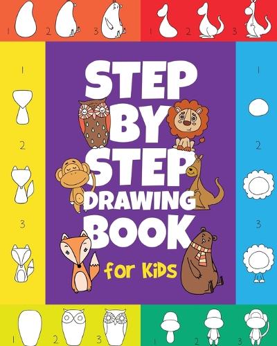 Step-by-Step Drawing Book for Kids, The: A Children's Beginners Book O